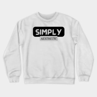 Simply Aesthetic Crewneck Sweatshirt